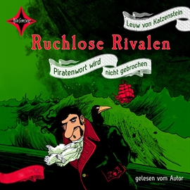 Hörbuch Ruchlose Rivalen - Piratenwort wird nicht gebrochen  - Autor Leuw von Katzenstein   - gelesen von Leuw von Katzenstein