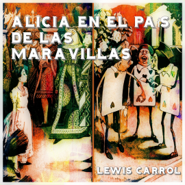 Hörbuch Alicia en el País de las Maravillas  - Autor Lewis Carrol   - gelesen von Sonia Román
