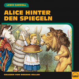 Hörbuch Alice hinter den Spiegeln  - Autor Lewis Carroll   - gelesen von Bibiana Zeller