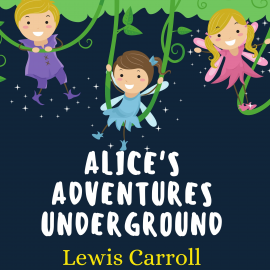 Hörbuch Alice's Adventures Underground  - Autor Lewis Carroll   - gelesen von Edward Miller