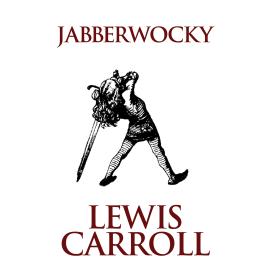 Hörbuch Jabberwocky (Unabridged)  - Autor Lewis Carroll   - gelesen von Tim Gerard Reynolds