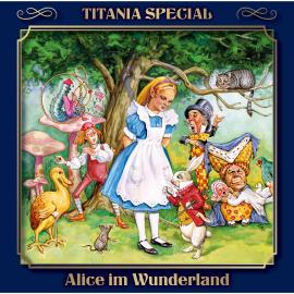 Hörbuch Titania Special, Märchenklassiker, Folge 5: Alice im Wunderland  - Autor Lewis Carroll   - gelesen von Schauspielergruppe