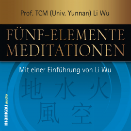 Hörbuch Fünf-Elemente-Meditationen  - Autor Li Wu   - gelesen von Verena Rendtorff