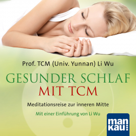 Hörbuch Gesunder Schlaf mit TCM  - Autor Li Wu   - gelesen von Verena Rendtorff
