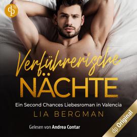 Hörbuch Verführerische Nächte - Ein Second Chance Liebesroman in Valencia (Ungekürzt)  - Autor Lia Bergman   - gelesen von Andrea Contar