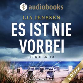 Hörbuch Es ist nie vorbei - Ein Kiel-Krimi (Ungekürzt)  - Autor Lia Jenssen   - gelesen von Max Hoffmann