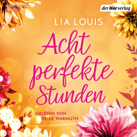 Hörbuch Acht perfekte Stunden  - Autor Lia Louis   - gelesen von Heike Warmuth
