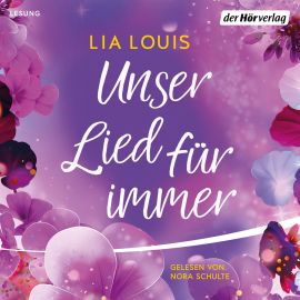 Hörbuch Unser Lied, für immer  - Autor Lia Louis   - gelesen von Nora Schulte