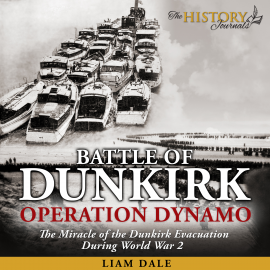 Hörbuch Battle of Dunkirk: Operation Dynamo  - Autor Liam Dale   - gelesen von Liam Dale