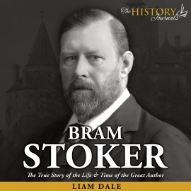 Hörbuch Bram Stoker: The True Story of the Life & Time of the Great Author  - Autor Liam Dale   - gelesen von Liam Dale