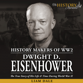 Hörbuch Dwight D. Eisenhower: The True Story of his Life & Time during World War II  - Autor Liam Dale   - gelesen von Liam Dale