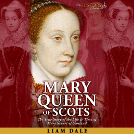 Hörbuch Mary Queen of Scots  - Autor Liam Dale   - gelesen von Liam Dale