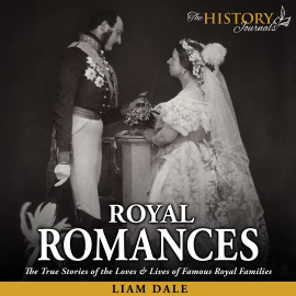 Hörbuch Royal Romances: The True Stories of the Loves and Lives of Famous Royal Families  - Autor Liam Dale   - gelesen von Liam Dale