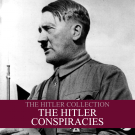 Hörbuch The Hitler Collection: The Hitler Conspiracies  - Autor Liam Dale   - gelesen von Liam Dale