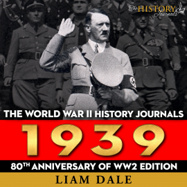 Hörbuch The World War II History Journals: 1939  - Autor Liam Dale   - gelesen von Liam Dale