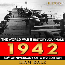 Hörbuch The World War II History Journals: 1942  - Autor Liam Dale   - gelesen von Liam Dale