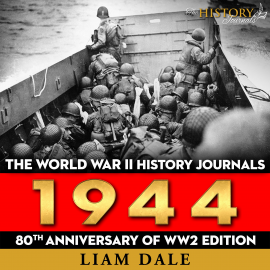 Hörbuch The World War II History Journals: 1944  - Autor Liam Dale   - gelesen von Liam Dale