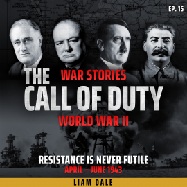 Hörbuch World War II: Ep 15. Resistance is Never Futile  - Autor Liam Dale   - gelesen von Liam Dale