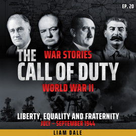 Hörbuch World War II: Ep 20. Liberty, Equality and Fraternity  - Autor Liam Dale   - gelesen von Liam Dale