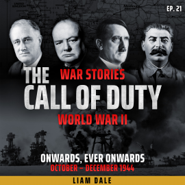 Hörbuch World War II: Ep 21. Onwards, Ever Onwards  - Autor Liam Dale   - gelesen von Liam Dale