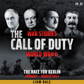 Hörbuch World War II: Ep 22. The Race for Berlin  - Autor Liam Dale   - gelesen von Liam Dale