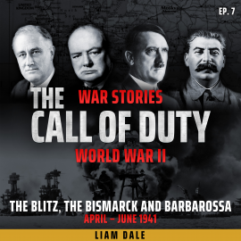 Hörbuch World War II: Ep 7. The Blitz, the Bismarck and Barbarossa  - Autor Liam Dale   - gelesen von Liam Dale