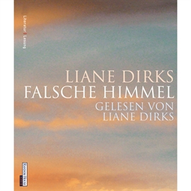 Hörbuch Falsche Himmel  - Autor Liane Dirks   - gelesen von Liane Dirks