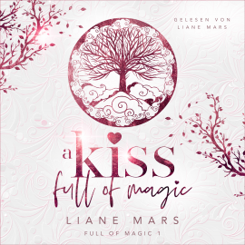 Hörbuch A kiss full of magic  - Autor Liane Mars   - gelesen von Liane Mars