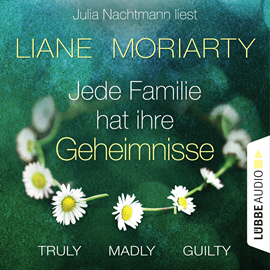 Hörbuch Truly Madly Guilty - Jede Familie hat ihre Geheimnisse  - Autor Liane Moriarty   - gelesen von Julia Nachtmann