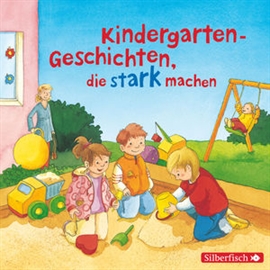 Hörbuch Kindergarten-Geschichten, die stark machen  - Autor Liane Schneider;Christian Tielmann   - gelesen von Schauspielergruppe
