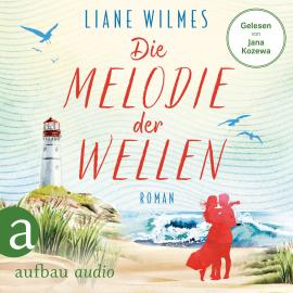 Hörbuch Die Melodie der Wellen (Ungekürzt)  - Autor Liane Wilmes   - gelesen von Jana Kozewa