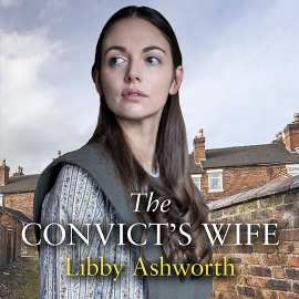 Hörbuch The Convict's Wife  - Autor Libby Ashworth   - gelesen von Katy Sobey