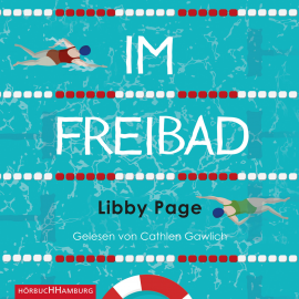 Hörbuch Im Freibad  - Autor Libby Page   - gelesen von Cathlen Gawlich