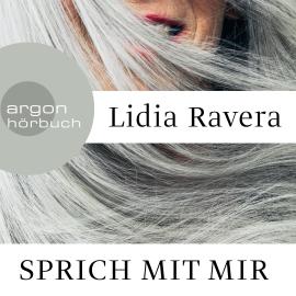 Hörbuch Sprich mit mir (Ungekürzte Lesung)  - Autor Lidia Ravera   - gelesen von Tessa Mittelstaedt