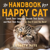 The Handbook for a Happy Cat - Speak Their Language, Decode Their Quirks, and Meet Their Needs-So They'll Love You Back! (Unabri