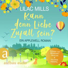 Hörbuch Kann denn Liebe Zufall sein? - Applewell Village, Band 3 (Ungekürzt)  - Autor Lilac Mills   - gelesen von Schauspielergruppe