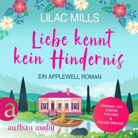 Hörbuch Liebe kennt kein Hindernis - Applewell Village, Band 1 (Ungekürzt)  - Autor Lilac Mills   - gelesen von Schauspielergruppe