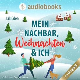 Hörbuch Mein Nachbar, Weihnachten und ich (Ungekürzt)  - Autor Lili Eden   - gelesen von Dagmar Bittner
