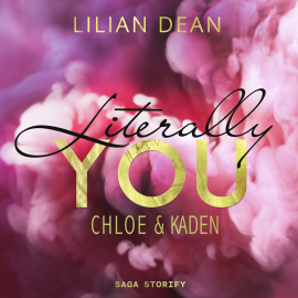 Hörbuch Literally You - Chloe & Kaden  - Autor Lilian Dean   - gelesen von Corinna Alexandra