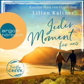 Hörbuch Jeder Moment für uns - Firefly-Creek-Serie, Band 4 (Ungekürzte Lesung)  - Autor Lilian Kaliner   - gelesen von Karoline Mask von Oppen