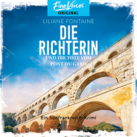 Hörbuch Die Richterin und die Tote vom Pont du Gard - Ein Südfrankreich-Krimi, Band 1 (ungekürzt)  - Autor Liliane Fontaine   - gelesen von Judith Steinhäuser