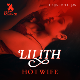 Hörbuch Hotwife  - Autor Lilith   - gelesen von Impi Uljas