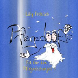 Hörbuch Pflegedoof®  - Autor Lilly Fröhlich   - gelesen von Lilly Fröhlich