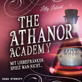 Hörbuch The Athanor Academy - Mit Liebestränken spielt man nicht ... (Band 1)  - Autor Lilly Labord   - gelesen von Wiebke Bierwag