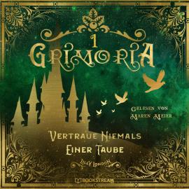 Hörbuch Vertraue niemals einer Taube - Grimoria, Band 1 (Ungekürzt)  - Autor Lilly London   - gelesen von Maren Meier