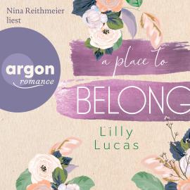 Hörbuch A Place to Belong - Cherry Hill, Band 3 (Ungekürzte Lesung)  - Autor Lilly Lucas   - gelesen von Nina Reithmeier