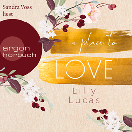 Hörbuch A Place to Love  - Autor Lilly Lucas   - gelesen von Sandra Voss
