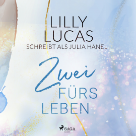 Hörbuch Zwei fürs Leben  - Autor Lilly Lucas   - gelesen von Schauspielergruppe