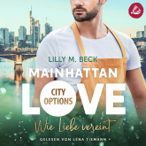 MAINHATTAN LOVE – Wie Liebe vereint (Die City Options Reihe)