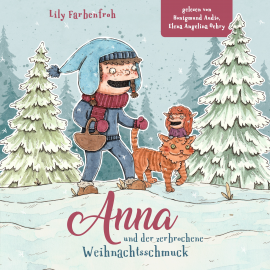 Hörbuch Anna und der zerbrochene Weihnachtsschmuck  - Autor Lily Farbenfroh   - gelesen von Elena Angelina Oehry